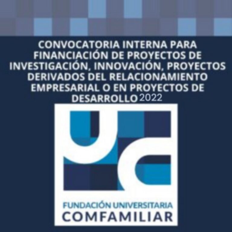 Convocatoria interna para financiación de proyectos de investigación, innovación, proyectos derivados del relacionamiento empresarial o en proyectos de desarrollo 2022